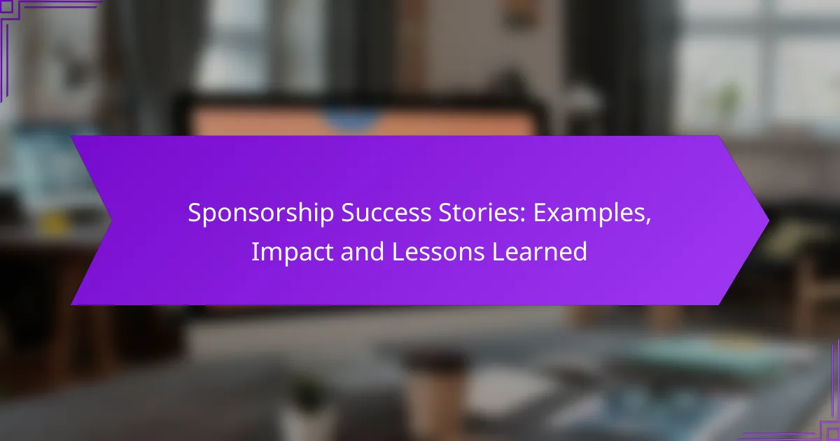 Sponsorship Success Stories: Examples, Impact and Lessons Learned