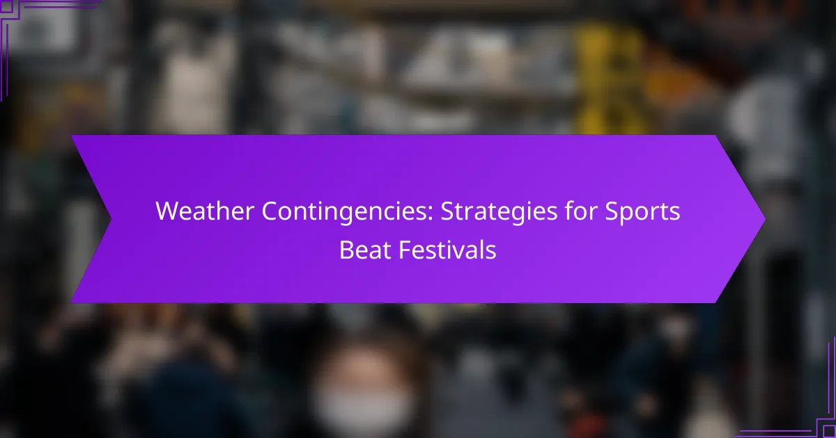 Weather Contingencies: Strategies for Sports Beat Festivals