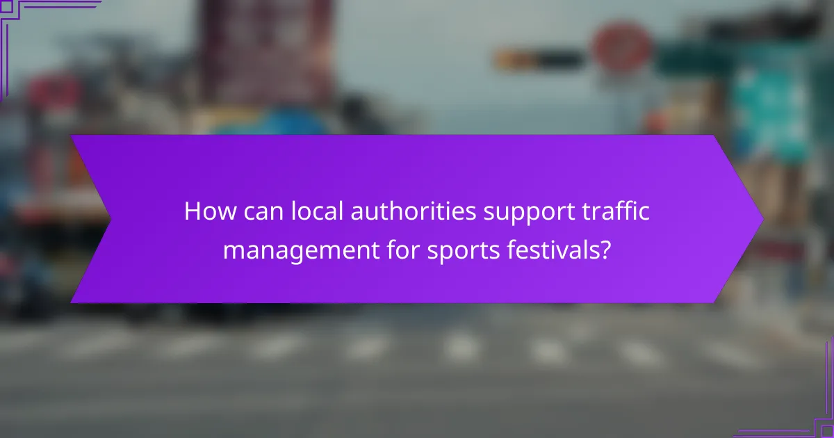 How can local authorities support traffic management for sports festivals?