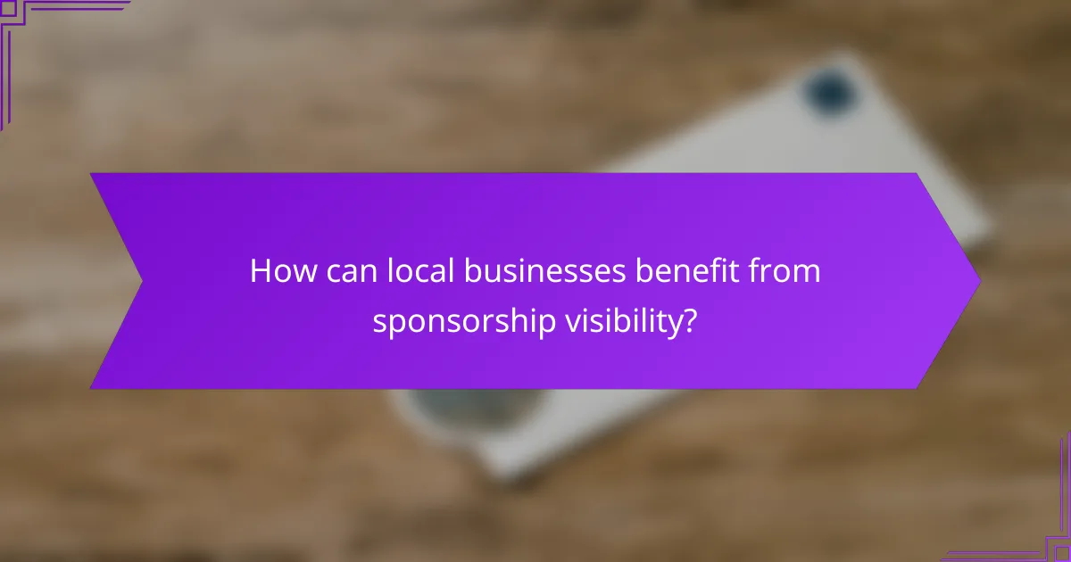 How can local businesses benefit from sponsorship visibility?