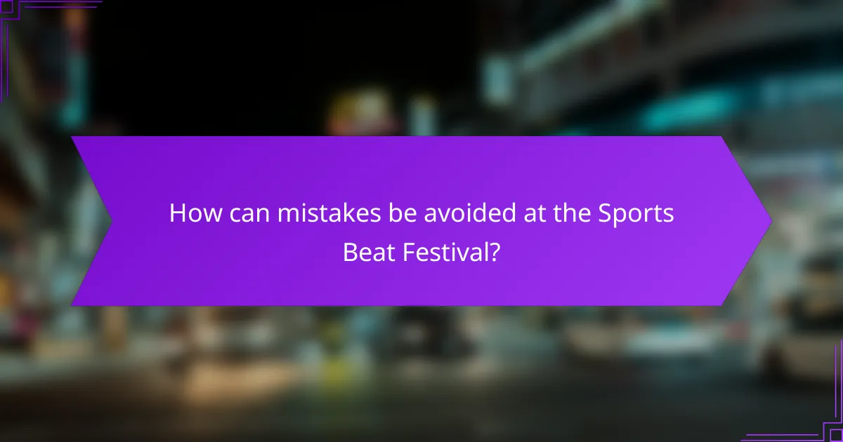 How can mistakes be avoided at the Sports Beat Festival?