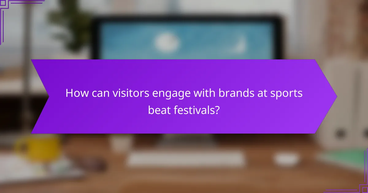 How can visitors engage with brands at sports beat festivals?