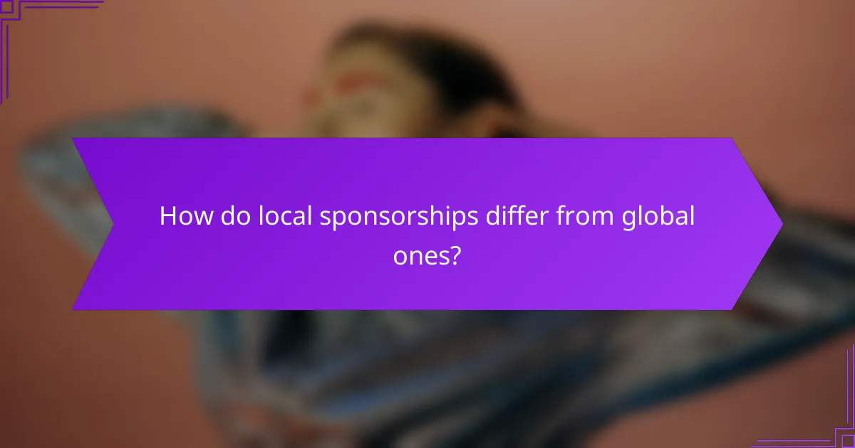 How do local sponsorships differ from global ones?