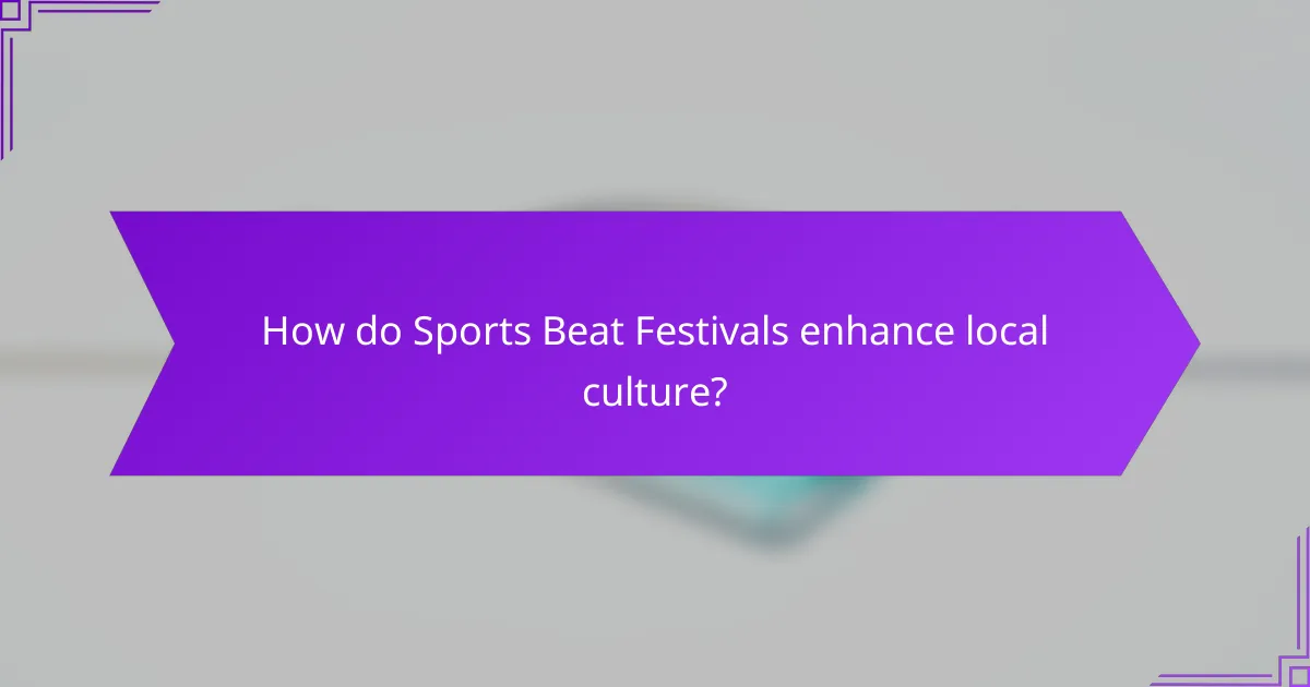 How do Sports Beat Festivals enhance local culture?