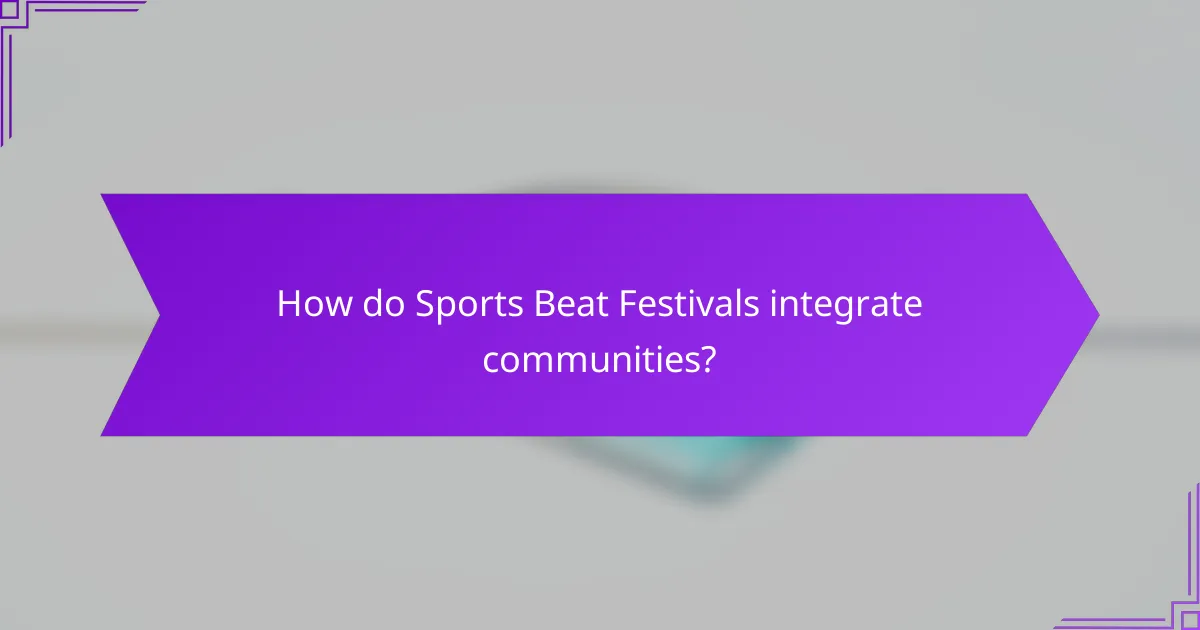 How do Sports Beat Festivals integrate communities?