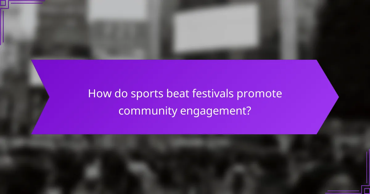 How do sports beat festivals promote community engagement?