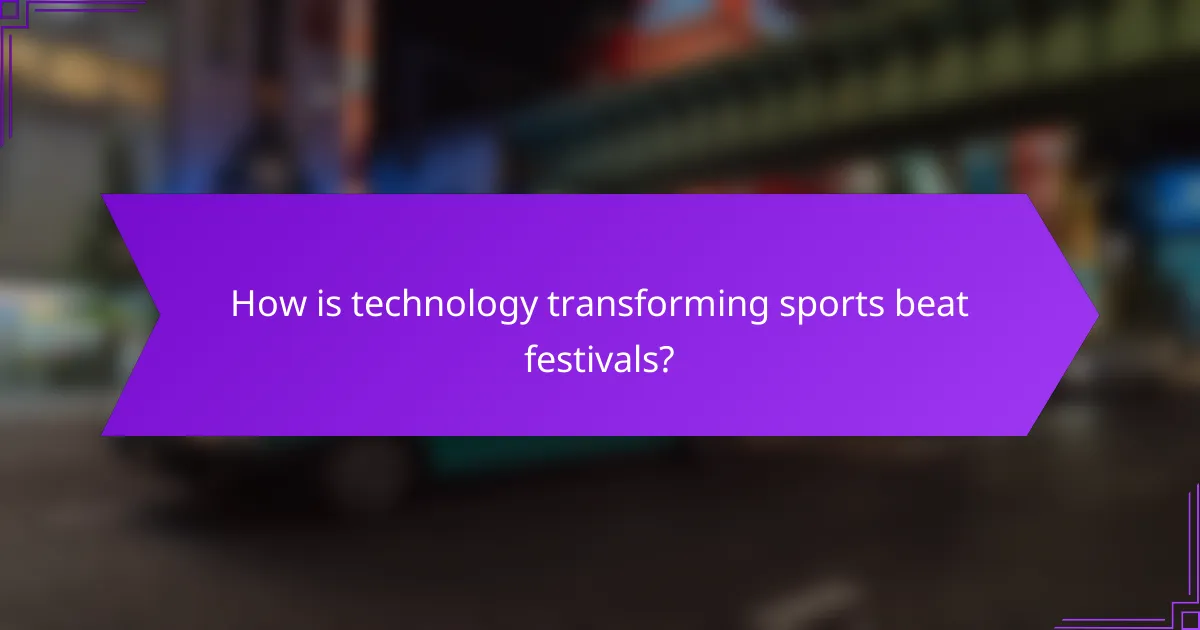 How is technology transforming sports beat festivals?