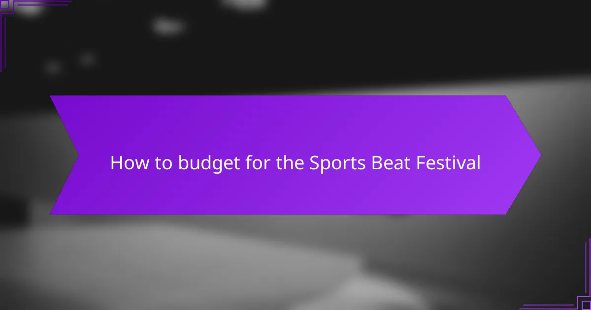 How to budget for the Sports Beat Festival