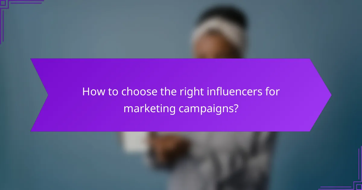 How to choose the right influencers for marketing campaigns?