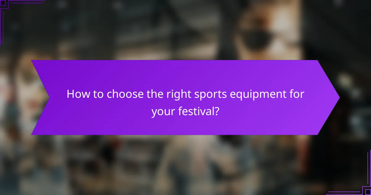 How to choose the right sports equipment for your festival?