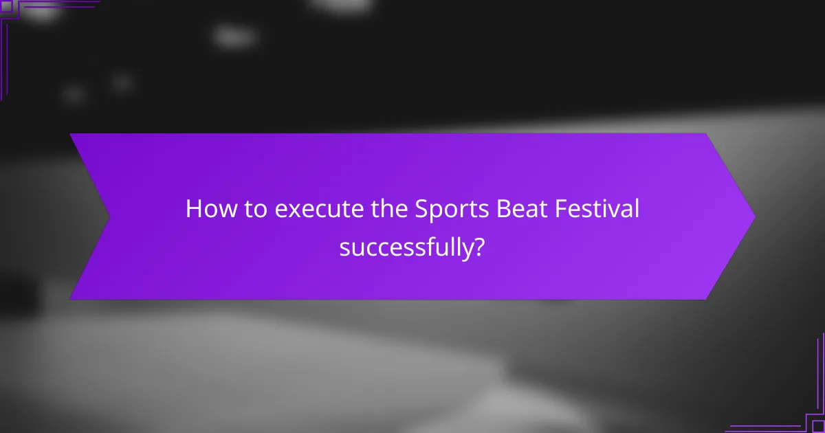 How to execute the Sports Beat Festival successfully?