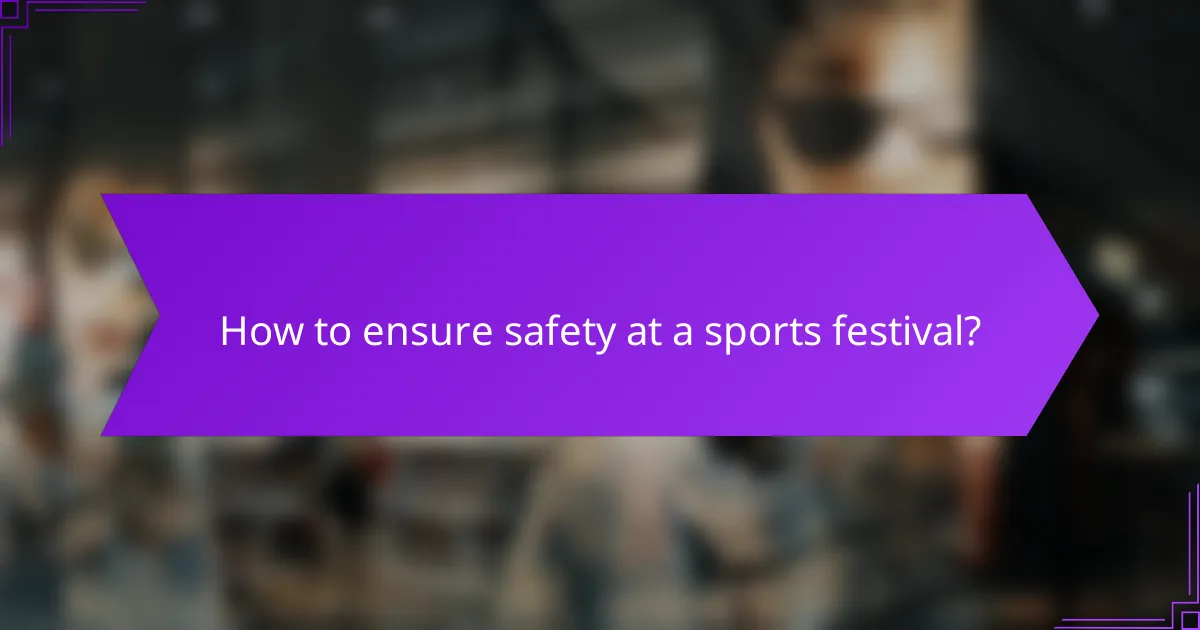 How to ensure safety at a sports festival?