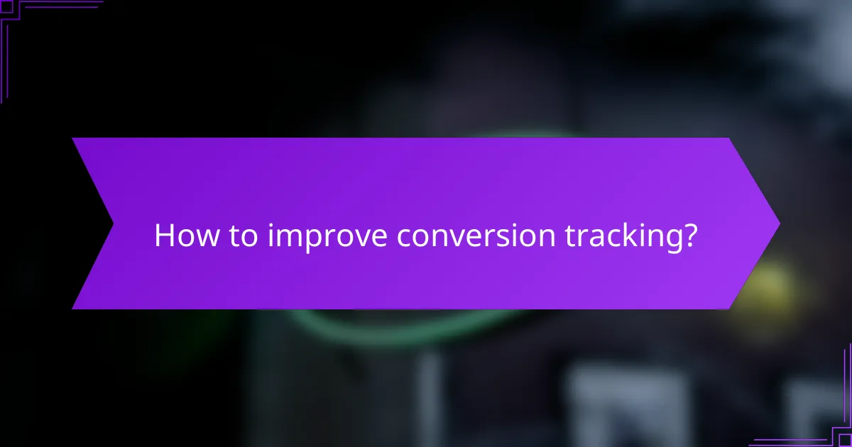 How to improve conversion tracking?