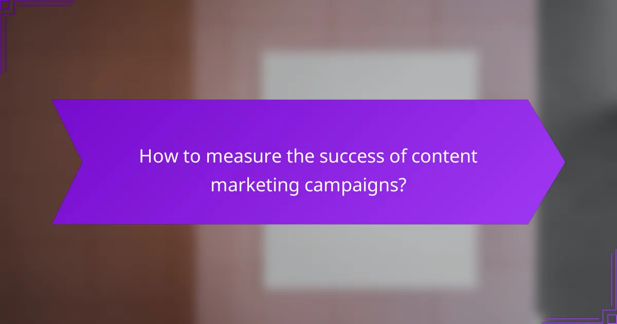 How to measure the success of content marketing campaigns?