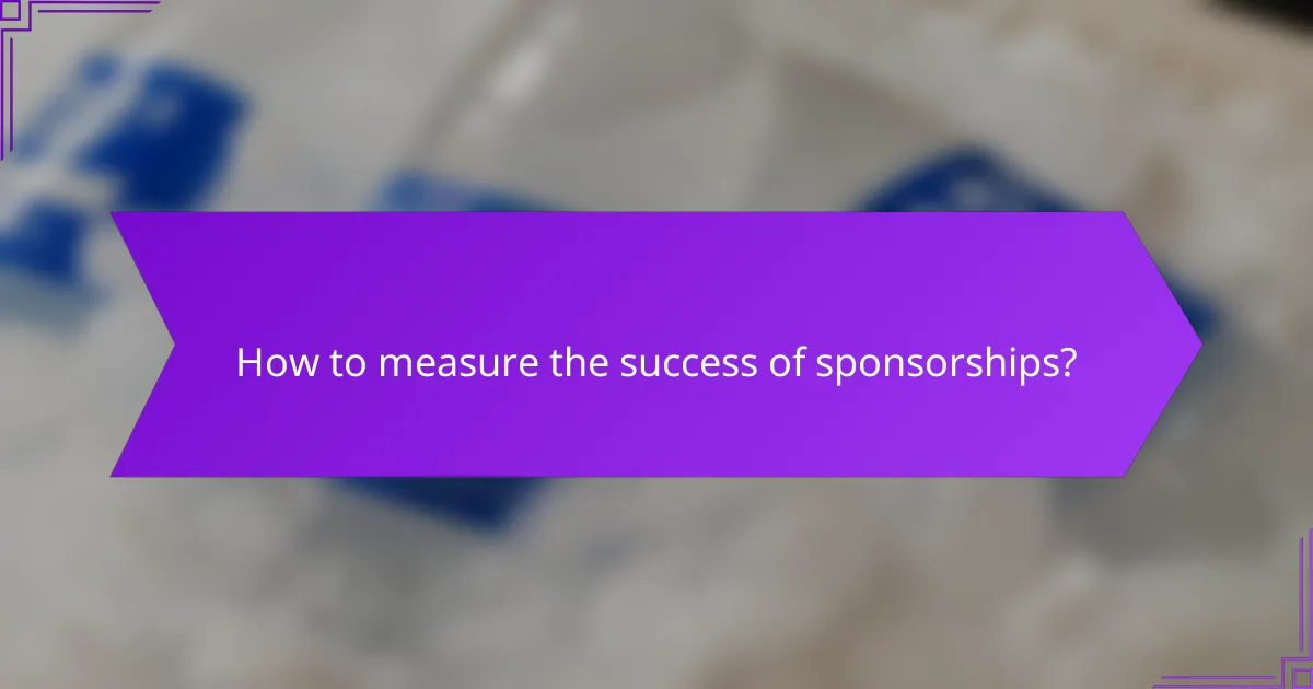 How to measure the success of sponsorships?