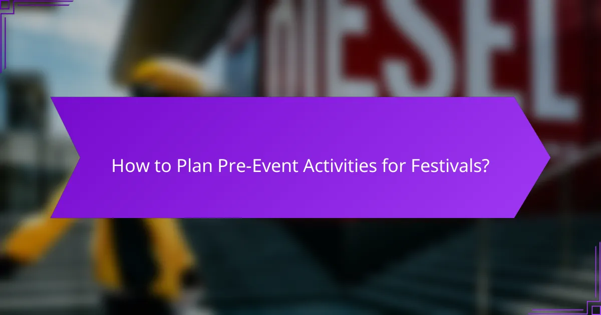 How to Plan Pre-Event Activities for Festivals?
