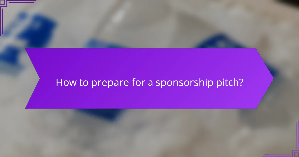 How to prepare for a sponsorship pitch?