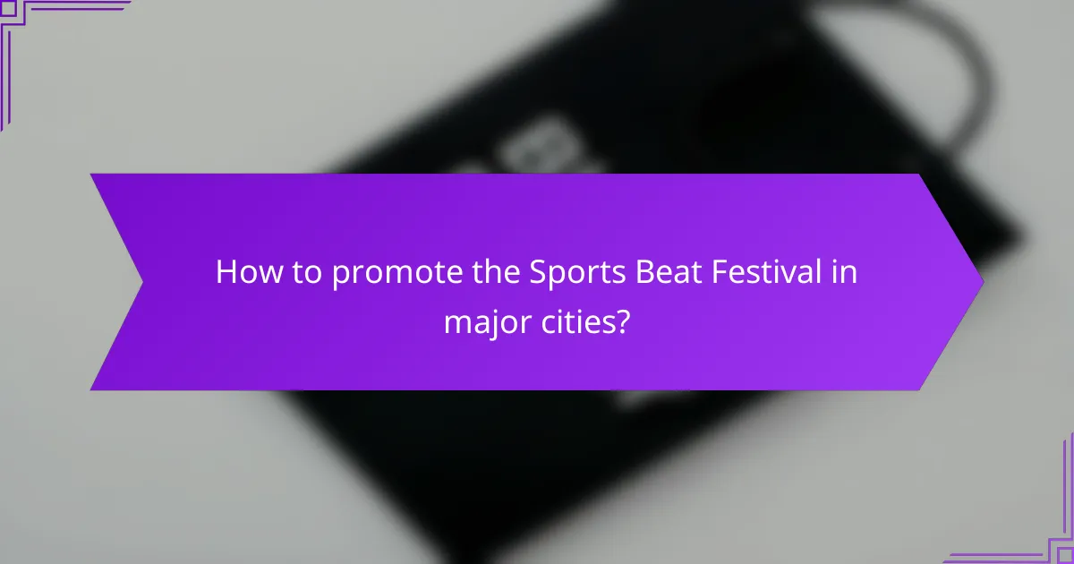 How to promote the Sports Beat Festival in major cities?