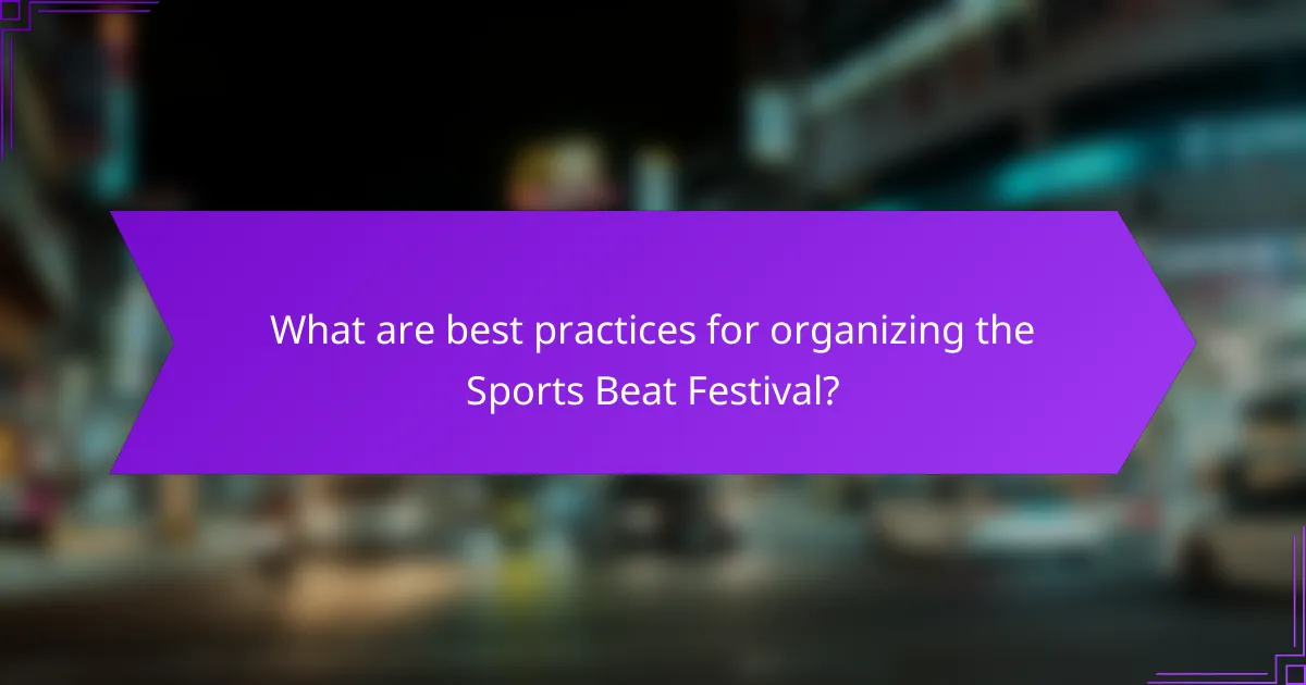 What are best practices for organizing the Sports Beat Festival?