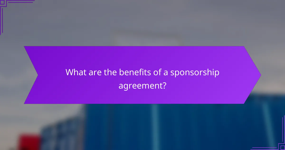 What are the benefits of a sponsorship agreement?