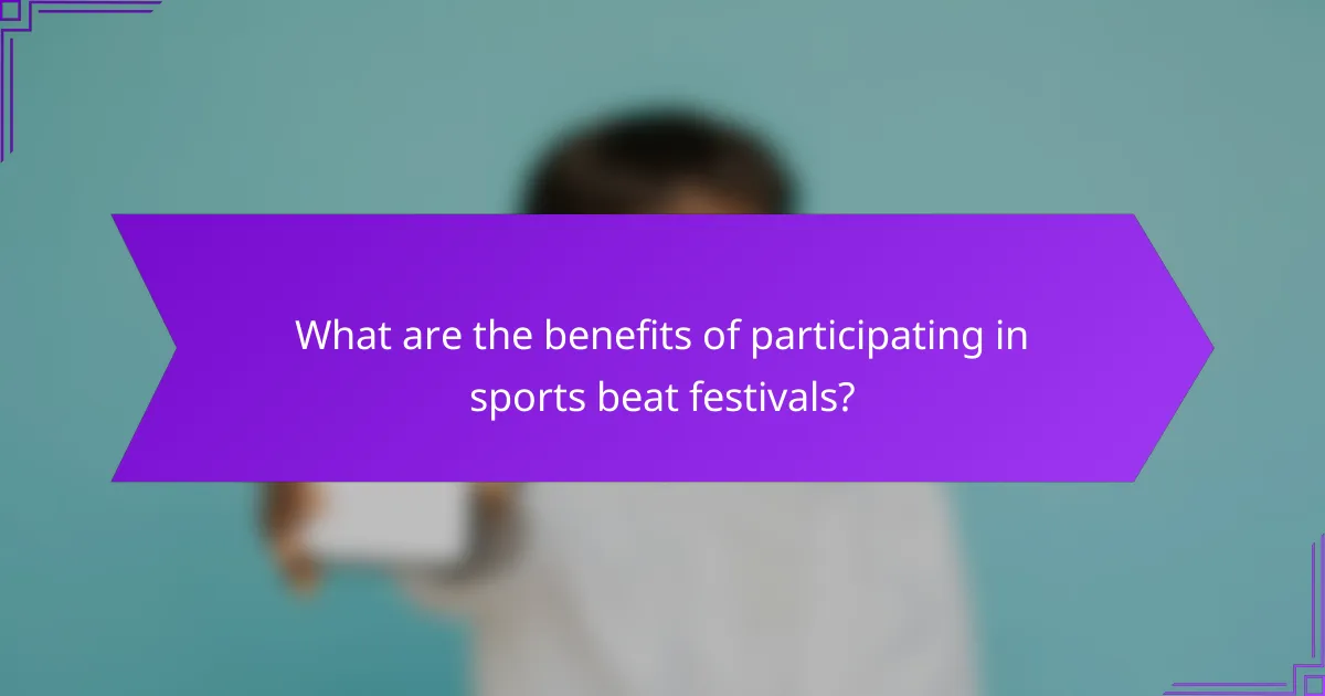 What are the benefits of participating in sports beat festivals?