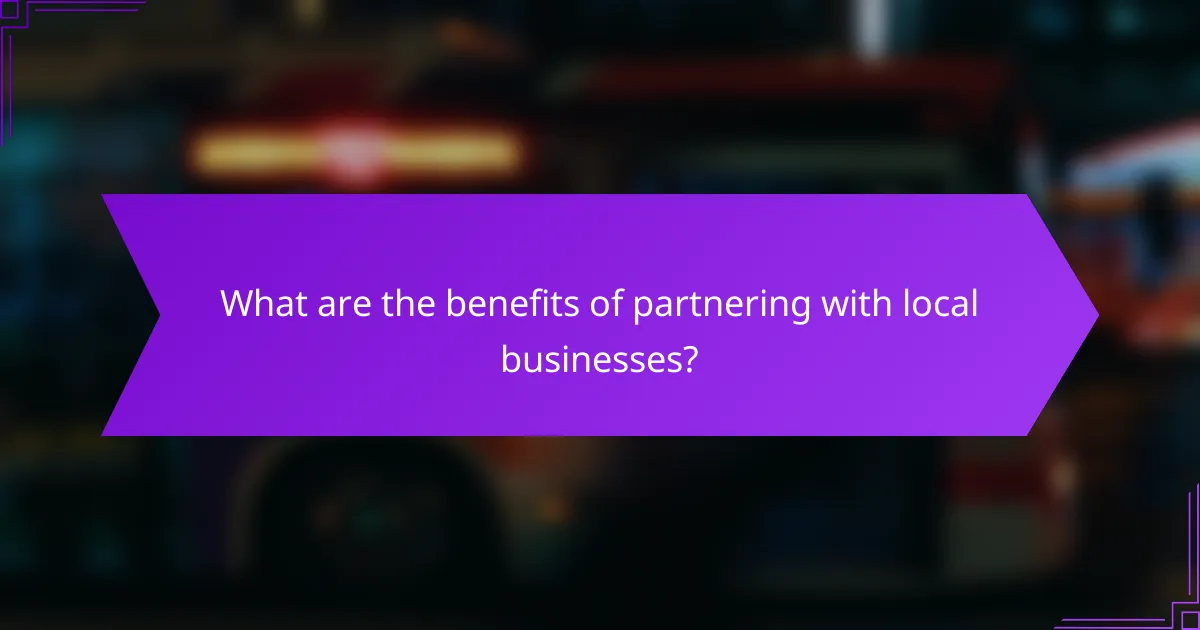 What are the benefits of partnering with local businesses?