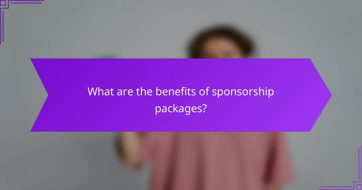 What are the benefits of sponsorship packages?