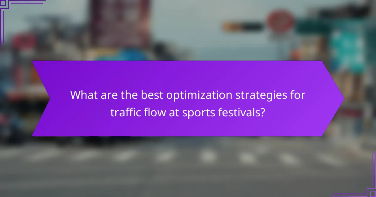What are the best optimization strategies for traffic flow at sports festivals?
