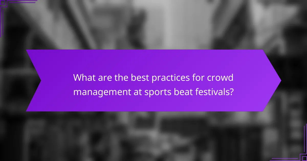 What are the best practices for crowd management at sports beat festivals?