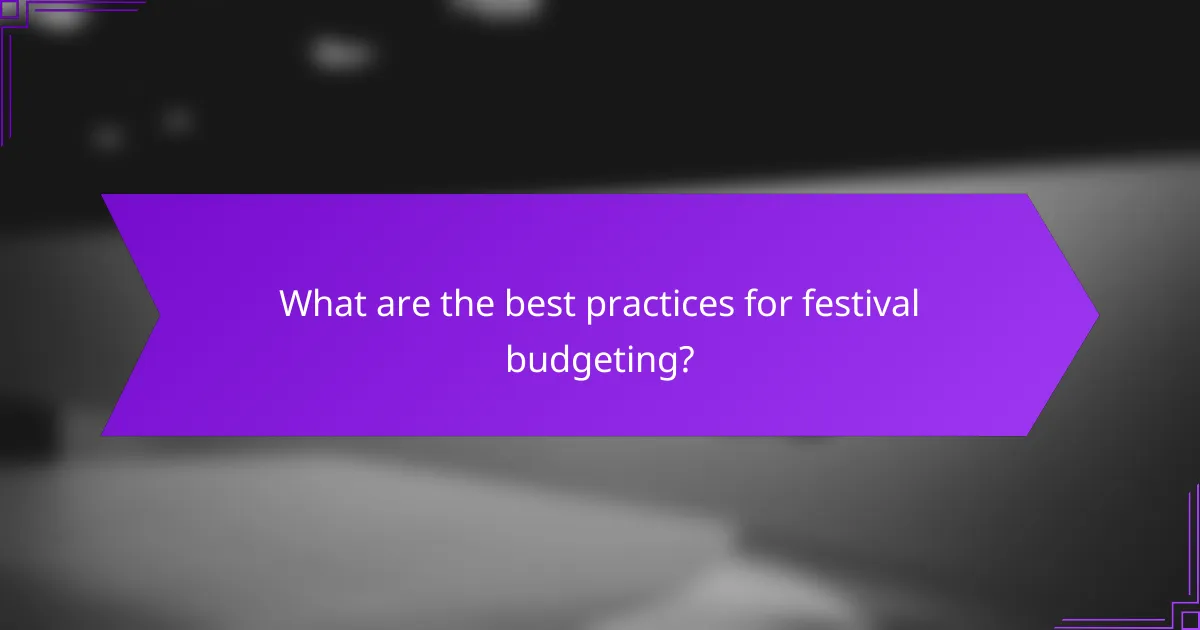 What are the best practices for festival budgeting?