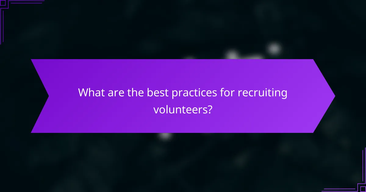 What are the best practices for recruiting volunteers?