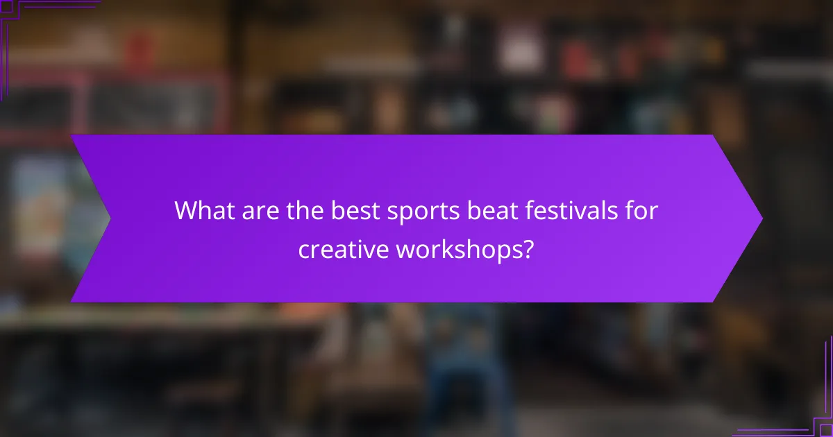 What are the best sports beat festivals for creative workshops?