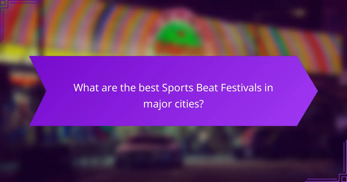 What are the best Sports Beat Festivals in major cities?