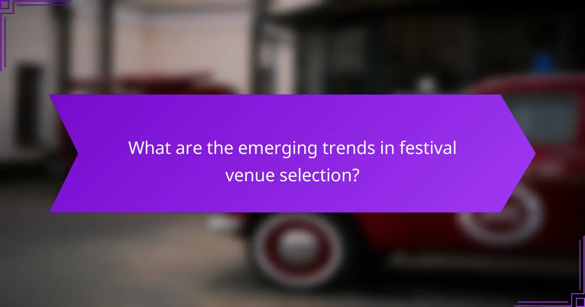 What are the emerging trends in festival venue selection?