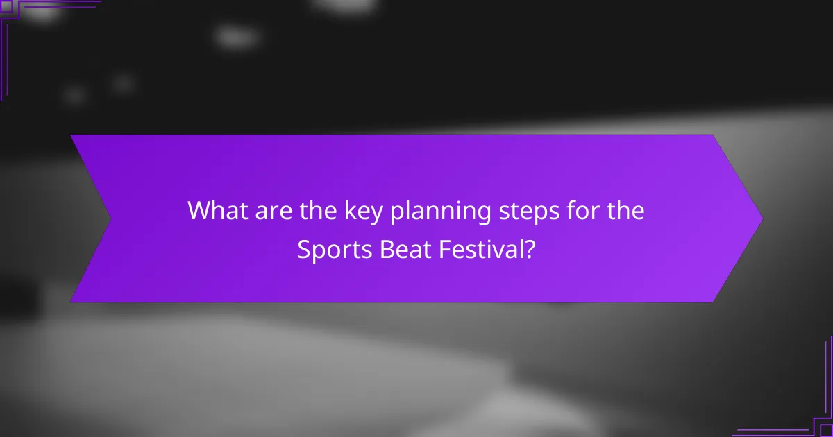 What are the key planning steps for the Sports Beat Festival?