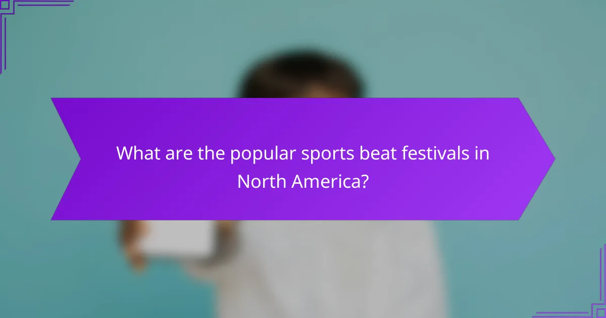 What are the popular sports beat festivals in North America?