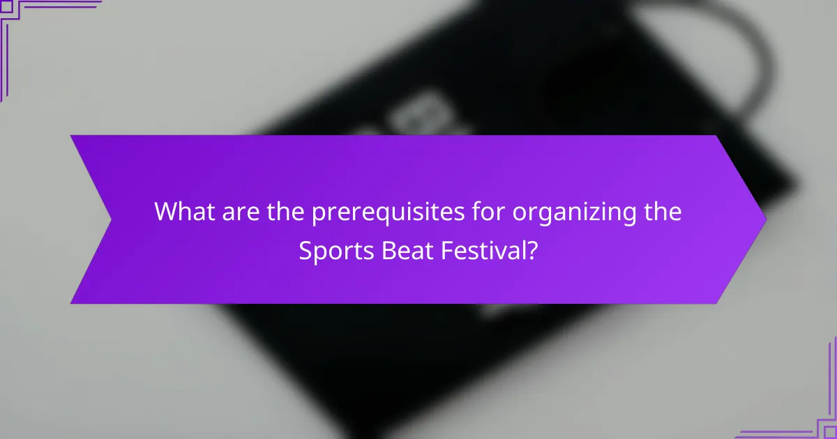 What are the prerequisites for organizing the Sports Beat Festival?