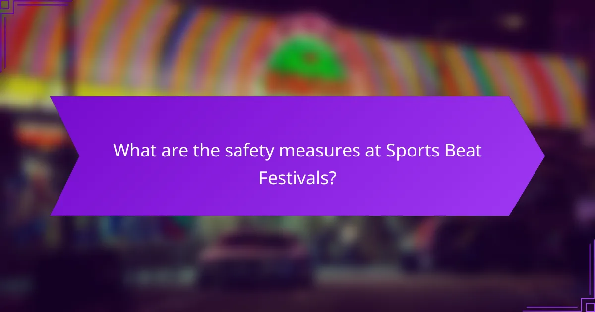 What are the safety measures at Sports Beat Festivals?