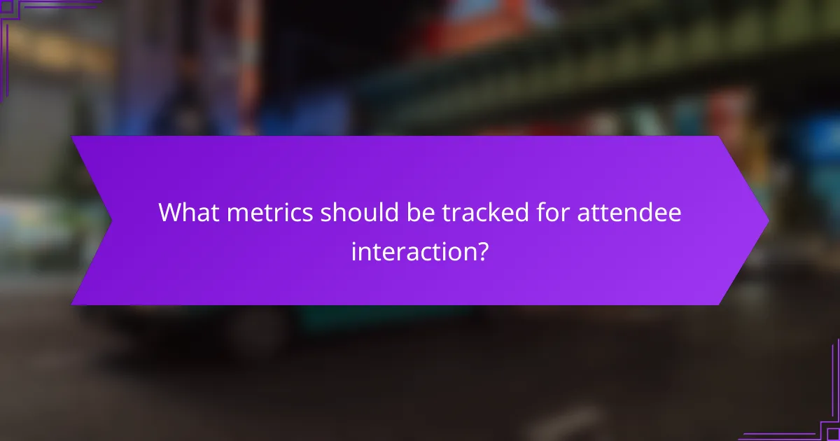 What metrics should be tracked for attendee interaction?