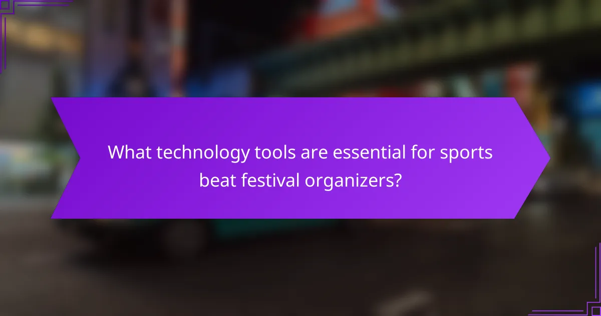 What technology tools are essential for sports beat festival organizers?