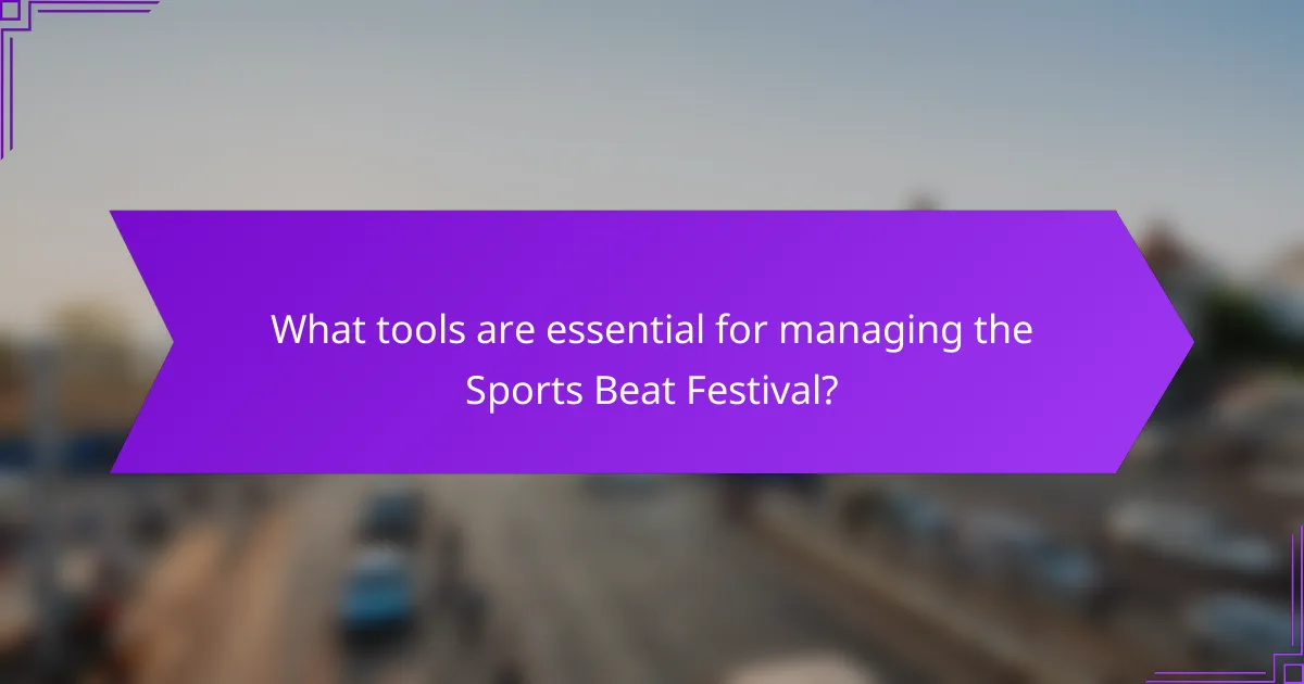 What tools are essential for managing the Sports Beat Festival?