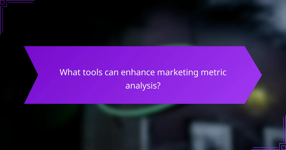 What tools can enhance marketing metric analysis?
