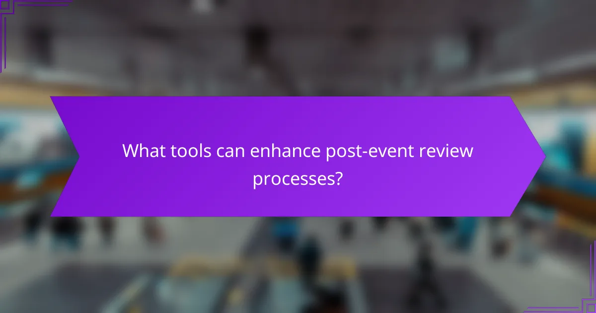What tools can enhance post-event review processes?
